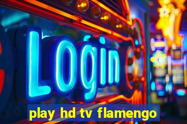 play hd tv flamengo